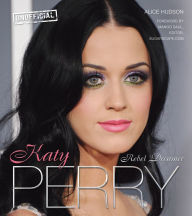 Title: Katy Perry: Rebel Dreamer, Author: Alice Hudson