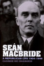 Seï¿½n MacBride: A Republican Life, 1904-1946