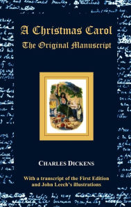 Title: A Christmas Carol - The Original Manuscript - With Original Illustrations, Author: Charles Dickens