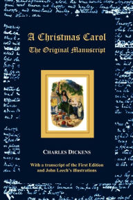 Title: A Christmas Carol - The Original Manuscript - With Original Illustrations, Author: Charles Dickens