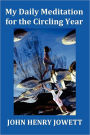My Daily Meditation for the Circling Year - With Index of Bible Verses