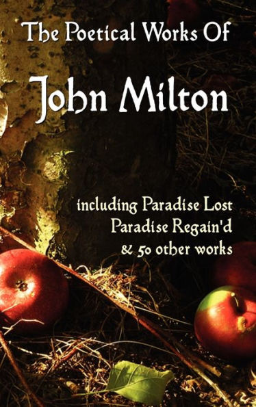 Paradise Lost, Paradise Regained, and Other Poems. the Poetical Works of John Milton