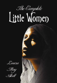 Title: The Complete Little Women - Little Women, Good Wives, Little Men, Jo's Boys, Author: Louisa May Alcott