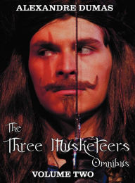 Title: The Three Musketeers Omnibus, Volume Two (Six Complete and Unabridged Books in Two Volumes): Volume One Includes - The Three Musketeers and Twenty Yea, Author: Alexandre Dumas