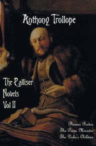 Title: The Palliser Novels, Volume Two, Including: Phineas Redux, the Prime Minister and the Duke's Children, Author: Anthony Trollope