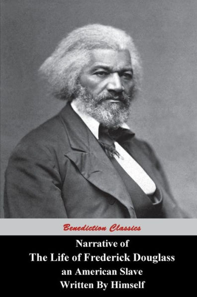 Narrative Of The Life Of Frederick Douglass, An American Slave, Written by Himself