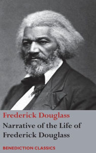 Title: Narrative of the Life of Frederick Douglass, An American Slave: Written by Himself, Author: Frederick Douglass