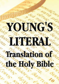 Title: Young's Literal Translation of the Holy Bible - includes Prefaces to 1st, Revised, & 3rd Editions, Author: Robert Young