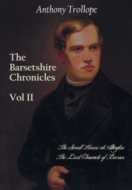 Title: The Barsetshire Chronicles, Volume Two, including: The Small House at Allington and The Last Chronicle of Barset, Author: Anthony Trollope