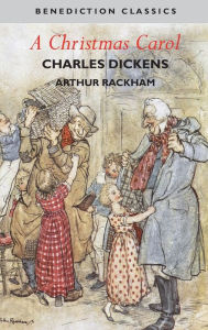 Title: A Christmas Carol (Illustrated in Color by Arthur Rackham), Author: Charles Dickens