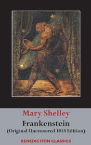 Title: Frankenstein; or, The Modern Prometheus: (Original Uncensored 1818 Edition), Author: Mary Shelley