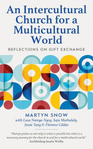Title: An Intercultural Church for a Multicultural World: Reflections on gift exchange, Author: Snow