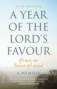 Title: A Year of the Lord's Favour: Grace in times of need, Author: Wilcox