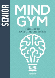 Title: Senior Mind Gym: Puzzles to Exercise the Brain, Author: Kristy McGowan