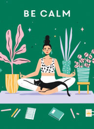 Title: Be Calm, Author: TEEN Breathe