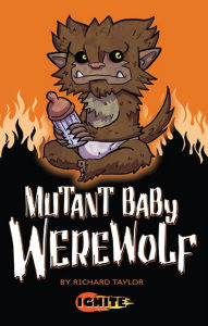 Title: Mutant Baby Werewolf, Author: Richard Taylor