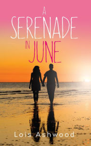 Title: A Serenade in June, Author: Lois Ashwood