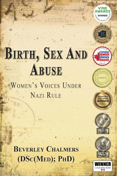 Birth, Sex and Abuse: Women's Voices Under Nazi Rule