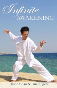 Title: Infinite Awakening - A Miraculous Journey for the Advanced Soul, Author: Jason W. Chan