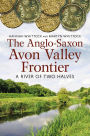 The Anglo-Saxon Avon Valley Frontier: A River of Two Halves