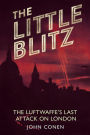 The Little Blitz: The Luftwaffe's last attack on London