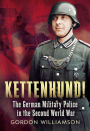 Kettenhund!: The German Military Police in the Second World War