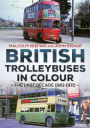 British Trolleybuses in Colour: The Last Decade 1961-1972