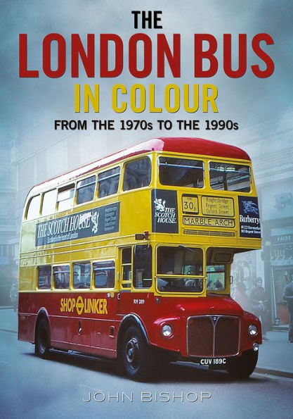 The London Bus in Colour: From the 1970s to the 1990s