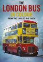 The London Bus in Colour: From the 1970s to the 1990s