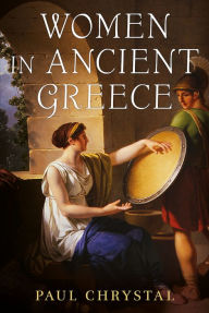 Title: Women in Ancient Greece, Author: Paul Chrystal