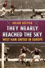 They Nearly Reached the Sky: West Ham United in Europe