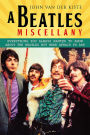 A Beatles Miscellany: Everything you always wanted to know about the Beatles but were afraid to ask