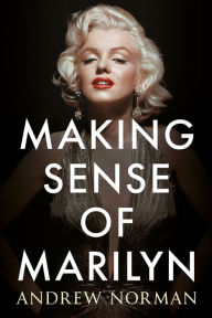 Title: Making Sense of Marilyn, Author: Andrew Norman