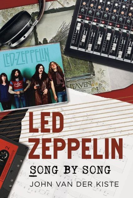 Led Zeppelin: Song by Song by John Van Der Kiste, Paperback