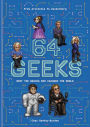 64 Geeks: The Brains That Shaped our World