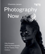 Title: Photography Now: Fifty Pioneers Defining Photography for the Twenty-First Century, Author: Charlotte Jansen