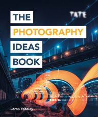 Title: Tate: The Photography Ideas Book, Author: Lorna Yabsley