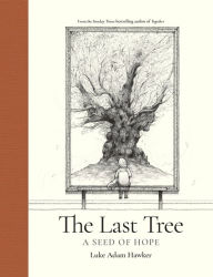 Title: The Last Tree: A Seed of Hope, Author: Luke Adam Hawker