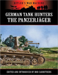 Hitler's War Machine: German Tank Hunters - The Panzerjäger