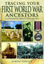 Tracing Your First World War Ancestors: A Guide for Family Historians