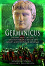 Germanicus: The Magnificent Life and Mysterious Death of Rome's Most Popular General
