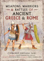 Weapons, Warriors and Battles of Ancient Greece and Rome