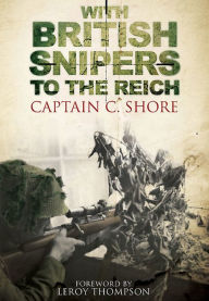 Title: With British Snipers to the Reich, Author: C. Shore