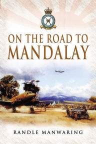 Title: On the Road to Mandalay, Author: Randle Manwaring