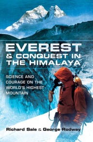 Everest and Conquest in the Himalaya: Science and Courage on the World's Highest Mountain