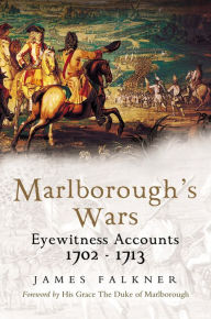 Marlborough's Wars: Eyewitness Accounts 1702-1713