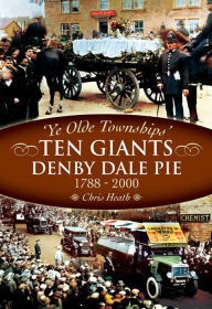 Title: The Denby Dale Pies, 1788-2000, Author: Chris Heath