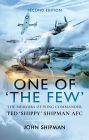 One of 'The Few': The Memoirs of Wing Commander Ted 'Shippy' Shipman AFC