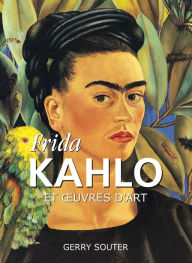 Title: Frida Kahlo et oeuvres d'art, Author: Gerry Souter