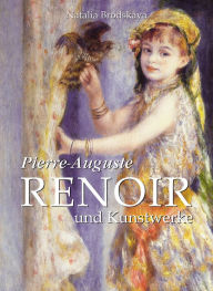Title: Pierre-Auguste Renoir und Kunstwerke, Author: Natalia Brodskaya